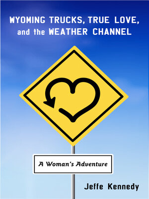 cover image of Wyoming Trucks, True Love, and the Weather Channel